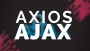 AJAX ve Axios Asenkron İletişimde Devrim Niteliğinde Teknolojiler - bimakale.com | bimakale.com